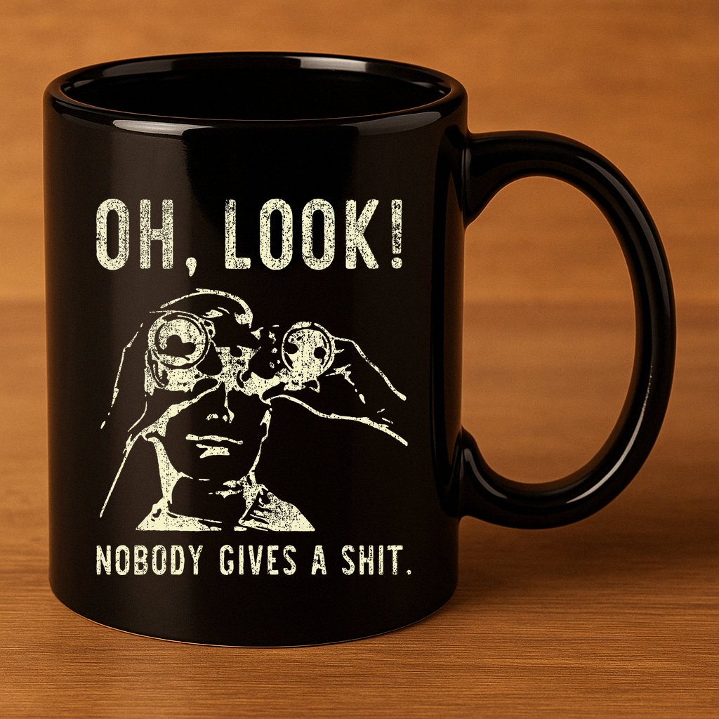 Oh Look Nobody Gives A Shit Sarcastic Retro 11oz C Handle Ceramic Mug