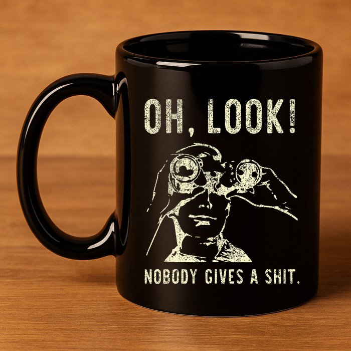 Oh Look Nobody Gives A Shit Sarcastic Retro 11oz C Handle Ceramic Mug