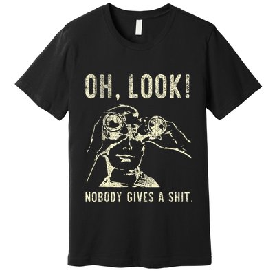Oh Look Nobody Gives A Shit Sarcastic Retro Premium T-Shirt