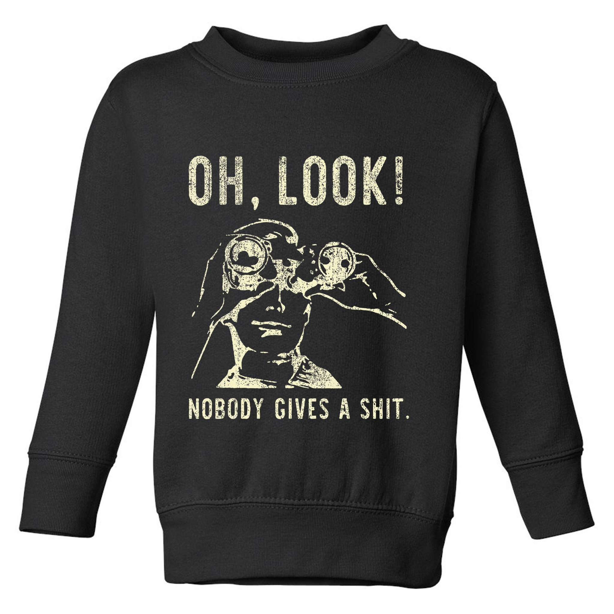 Oh Look Nobody Gives A Shit Sarcastic Retro Toddler Sweatshirt