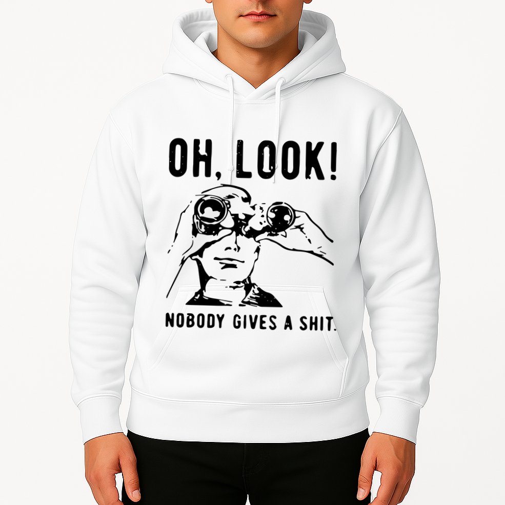 Oh Look Nobody Gives A Shit Offensive Men Nobody Cares Mocking Novelty Hoodie