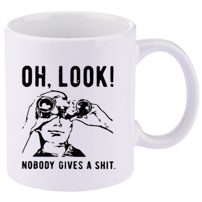 Oh Look Nobody Gives A Shit Offensive Men Nobody Cares Mocking Novelty 11oz C Handle Ceramic Mug