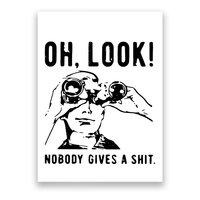 Oh Look Nobody Gives A Shit Offensive Men Nobody Cares Mocking Novelty Poster