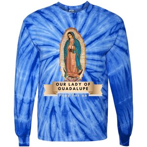 Our Lady Of Guadalupe Mary Catholic Religious Gift Tie-Dye Long Sleeve Shirt