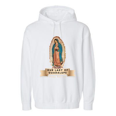 Our Lady Of Guadalupe Mary Catholic Religious Gift Garment-Dyed Fleece Hoodie