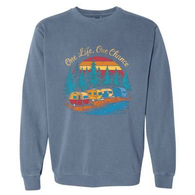 One Life One Chance Camping Trailer Outdoor Adventure Gift Garment-Dyed Sweatshirt