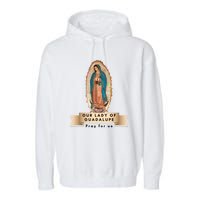 Our Lady Of Guadalupe Mary Catholic Religious Gift Garment-Dyed Fleece Hoodie