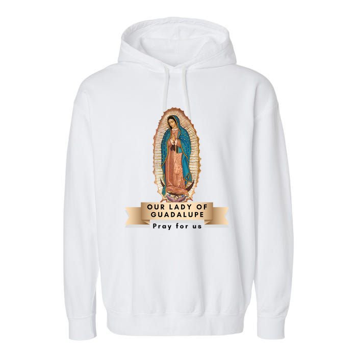 Our Lady Of Guadalupe Mary Catholic Religious Gift Garment-Dyed Fleece Hoodie