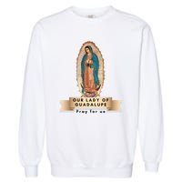 Our Lady Of Guadalupe Mary Catholic Religious Gift Garment-Dyed Sweatshirt