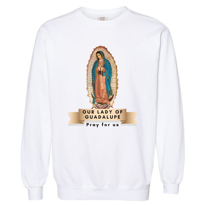 Our Lady Of Guadalupe Mary Catholic Religious Gift Garment-Dyed Sweatshirt