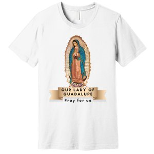 Our Lady Of Guadalupe Mary Catholic Religious Gift Premium T-Shirt