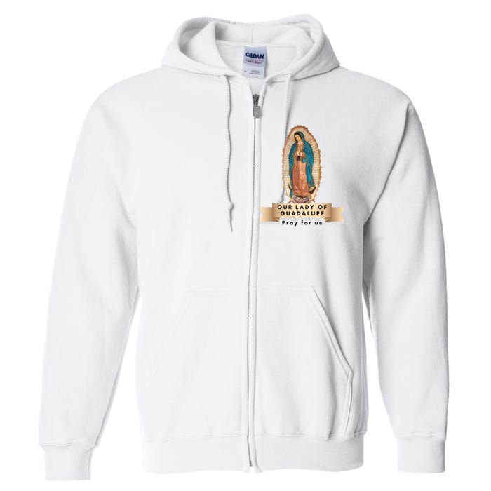 Our Lady Of Guadalupe Mary Catholic Religious Gift Full Zip Hoodie