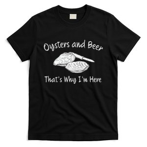 Oyster Lovers Oysters And Beer ThatS Why IM Here T-Shirt