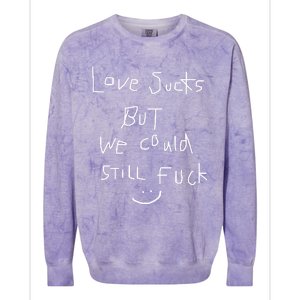 Omweekend Love Sucks But We Could Still Fuck Colorblast Crewneck Sweatshirt