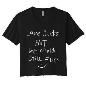 Omweekend Love Sucks But We Could Still Fuck Women's Crop Top Tee