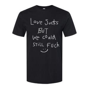 Omweekend Love Sucks But We Could Still Fuck Softstyle CVC T-Shirt