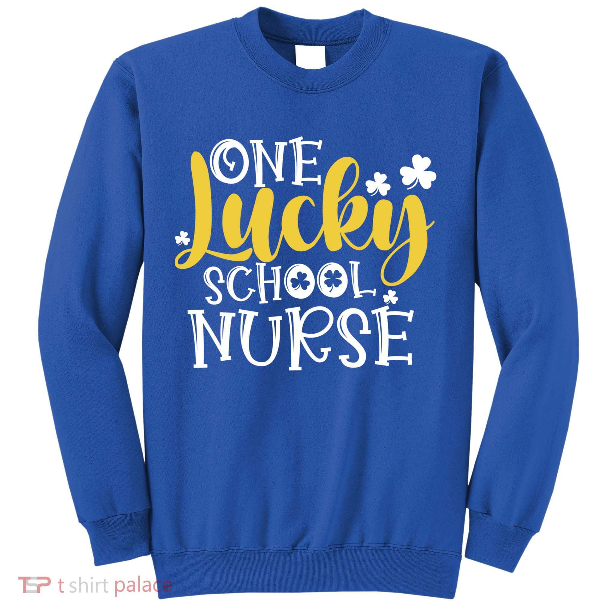 One Lucky School Nurse Cool Gift St Patricks Day Funny School Nurse Gift Sweatshirt