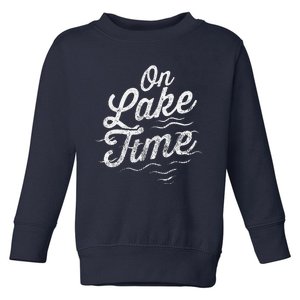 On Lake Time Funny Summer Boating And Fishing Toddler Sweatshirt