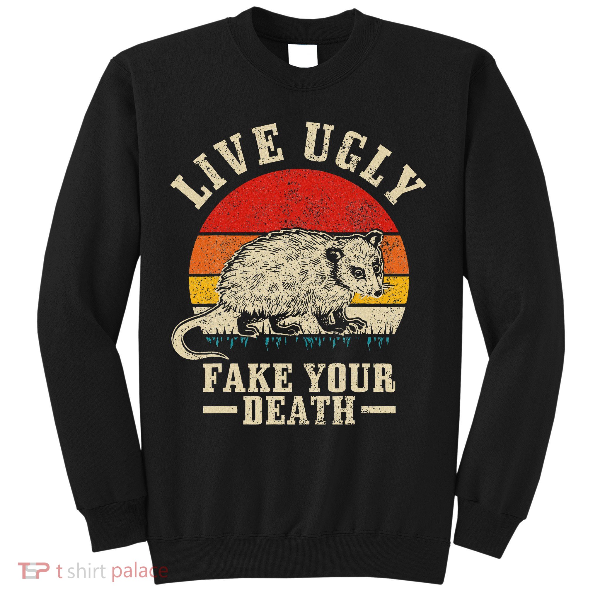 Opossum Live Ugly Fake Your Death Vintage Funny Opossum Sweatshirt