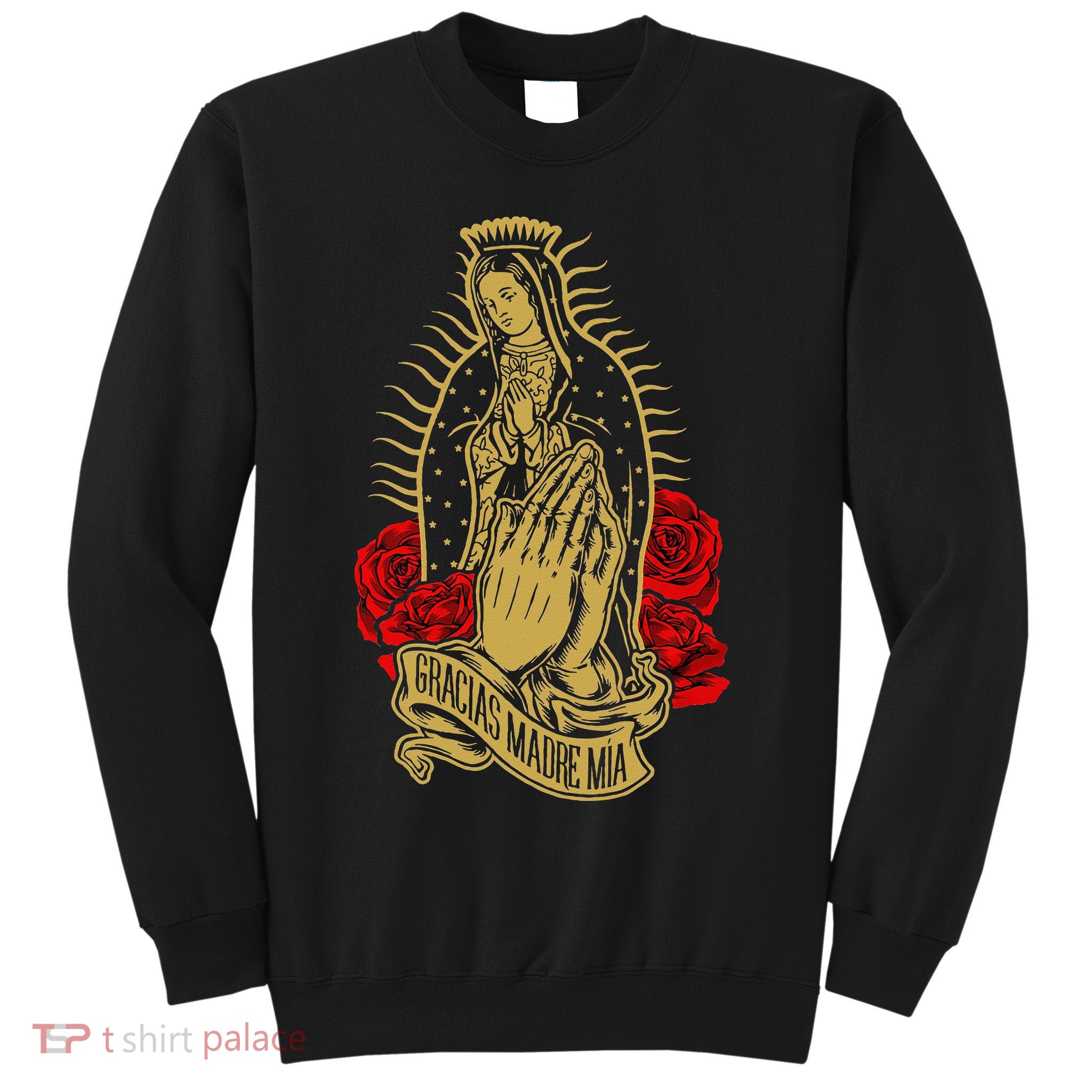 Our Lady Virgen De Guadalupe Virgin Mary Gracias Madre Mía Sweatshirt