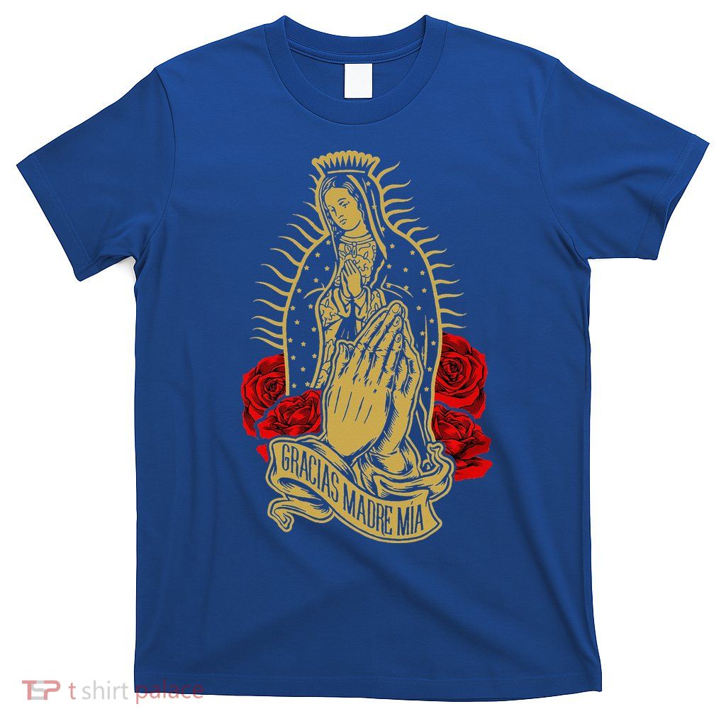 Our Lady Virgen De Guadalupe Virgin Mary Gracias Madre Mía  T-Shirt