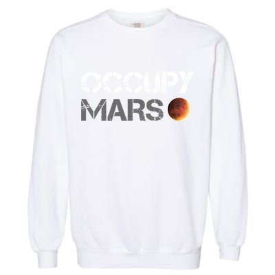Occupy Mars Astronomy Space Explorer Rocket Science Garment-Dyed Sweatshirt