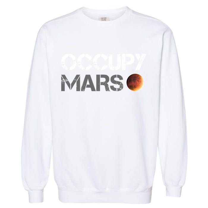 Occupy Mars Astronomy Space Explorer Rocket Science Garment-Dyed Sweatshirt