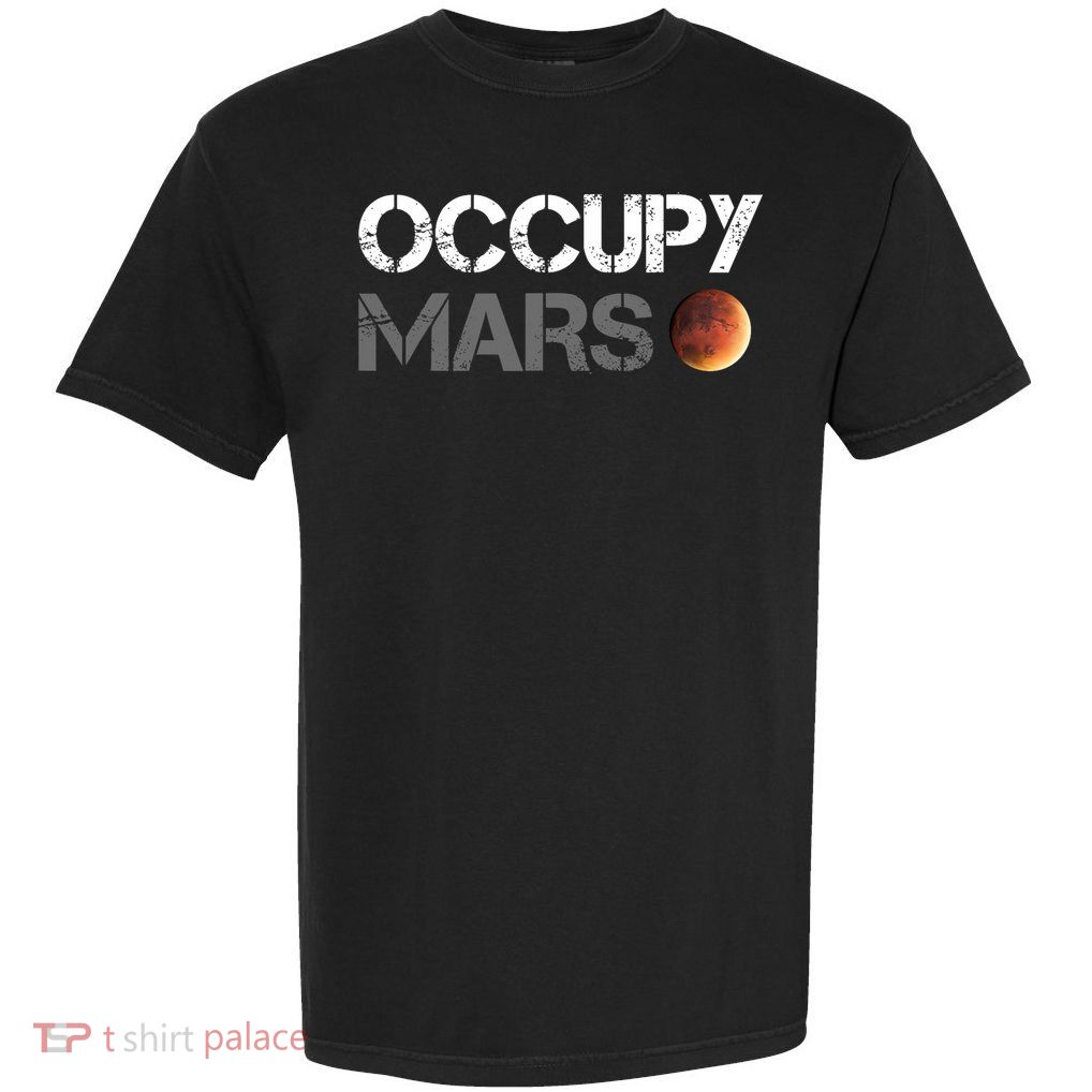 Occupy Mars Astronomy Space Explorer Rocket Science Garment-Dyed Heavyweight T-Shirt