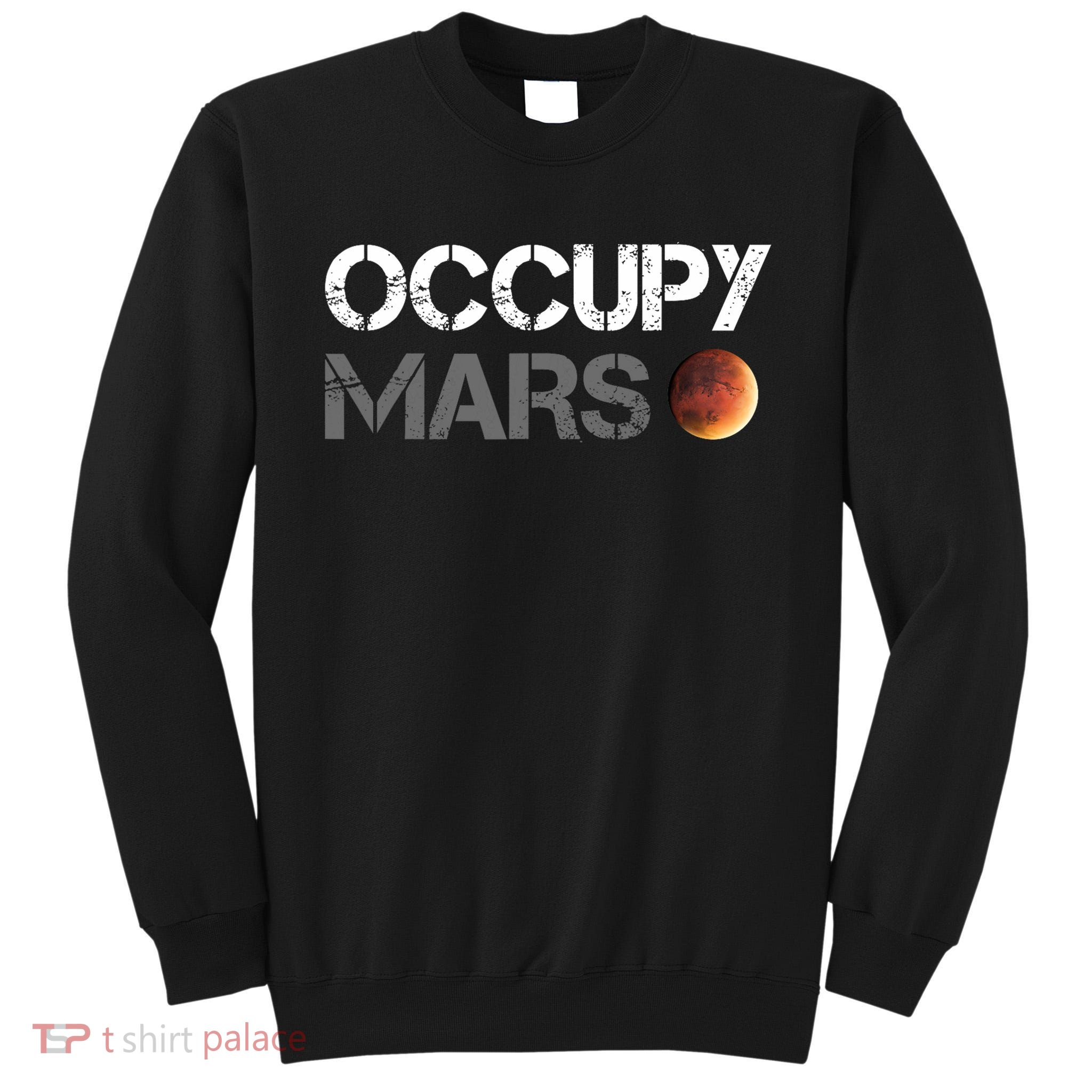 Occupy Mars Astronomy Space Explorer Rocket Science Tall Sweatshirt