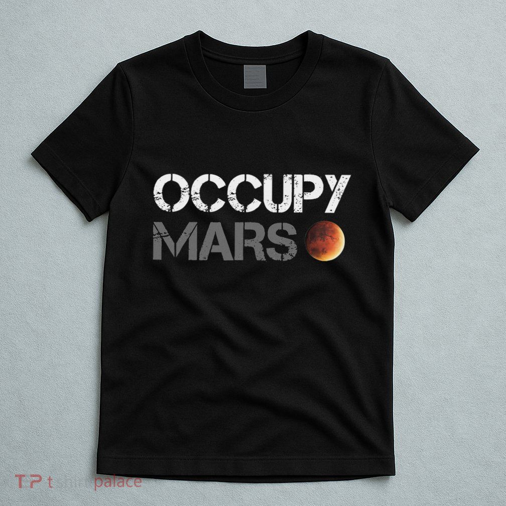 Occupy Mars Astronomy Space Explorer Rocket Science T-Shirt
