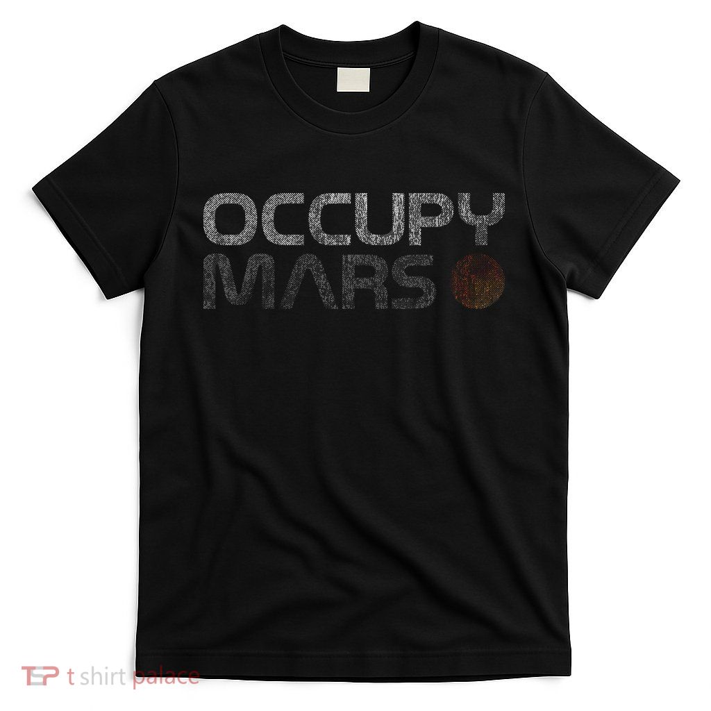Occupy Mars Astronomy Space Explorer Gift T-Shirt