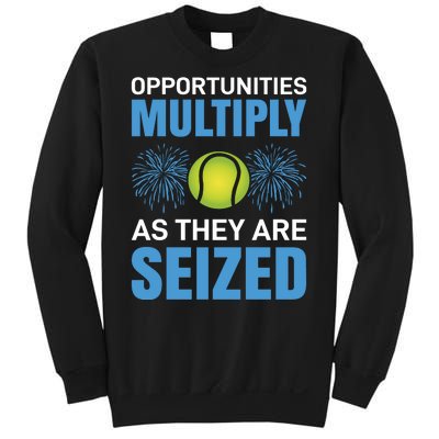 Opportunities Multiply As They Are Seized Sweatshirt