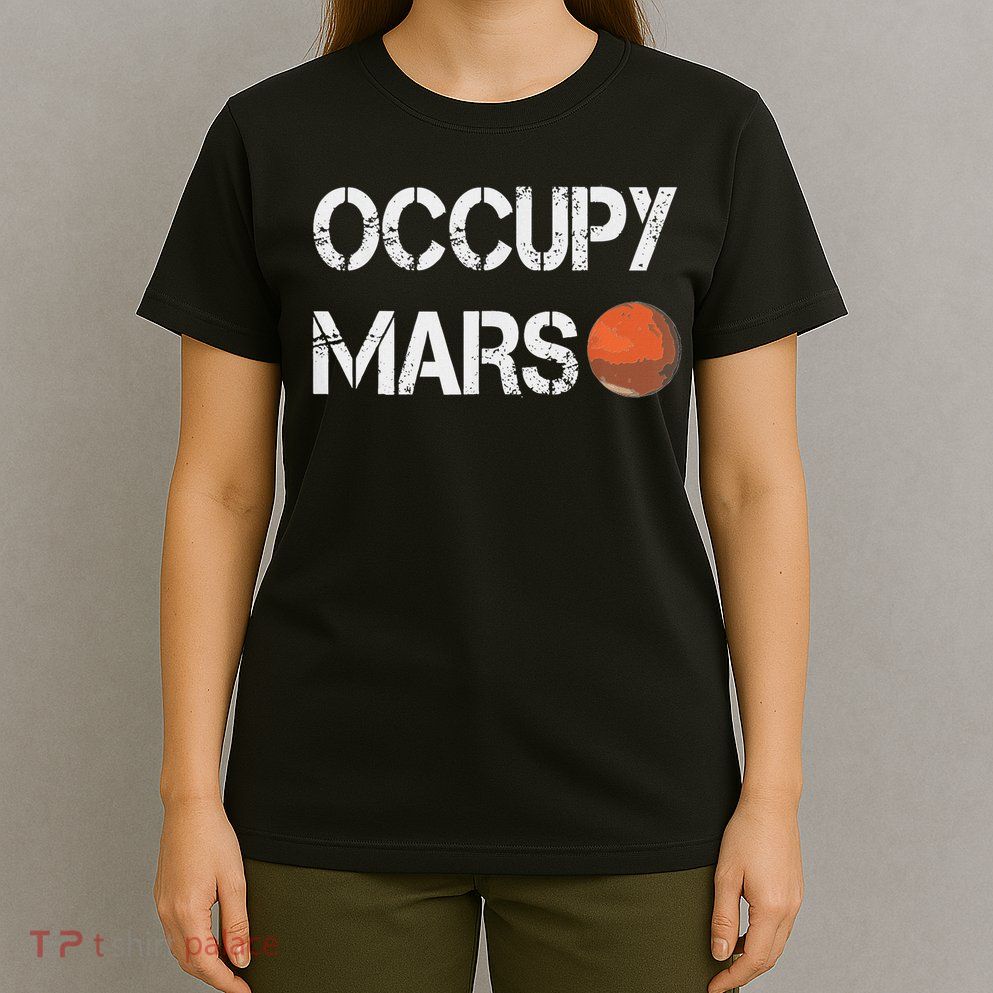 Occupy Mars Astronomy Space Explorer Rocket Science T-Shirt
