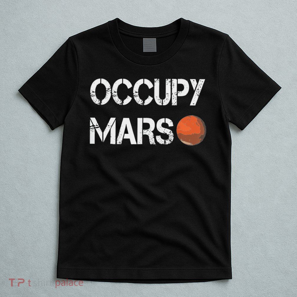 Occupy Mars Astronomy Space Explorer Rocket Science T-Shirt