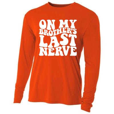 On My BrotherS Last Nerve Funny S Sister Great Gift Cooling Performance Long Sleeve Crew