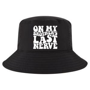 On My BrotherS Last Nerve Funny S Sister Great Gift Cool Comfort Performance Bucket Hat