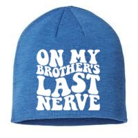 On My BrotherS Last Nerve Funny S Sister Great Gift Sustainable Beanie