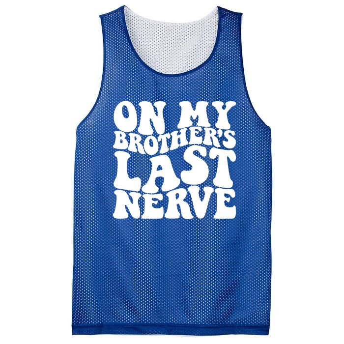 On My BrotherS Last Nerve Funny S Sister Great Gift Mesh Reversible Basketball Jersey Tank