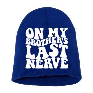 On My BrotherS Last Nerve Funny S Sister Great Gift Short Acrylic Beanie