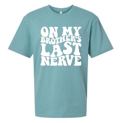 On My BrotherS Last Nerve Funny S Sister Great Gift Sueded Cloud Jersey T-Shirt