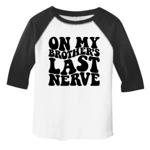 On My BrotherS Last Nerve Funny S Sister Great Gift Toddler Fine Jersey T-Shirt