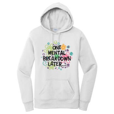 One Mental Breakdown Later Women's Pullover Hoodie