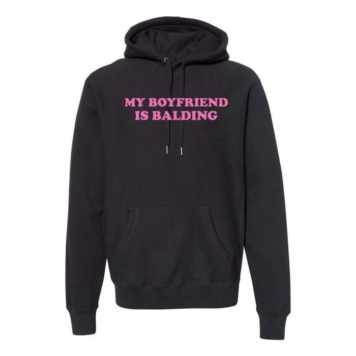 Ohkay My Boyfriend Is Balding Premium Hoodie