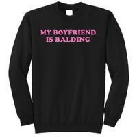 Ohkay My Boyfriend Is Balding Tall Sweatshirt