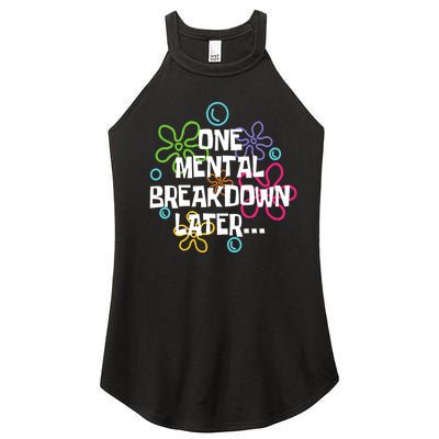 One Mental Breakdown Later Women’s Perfect Tri Rocker Tank