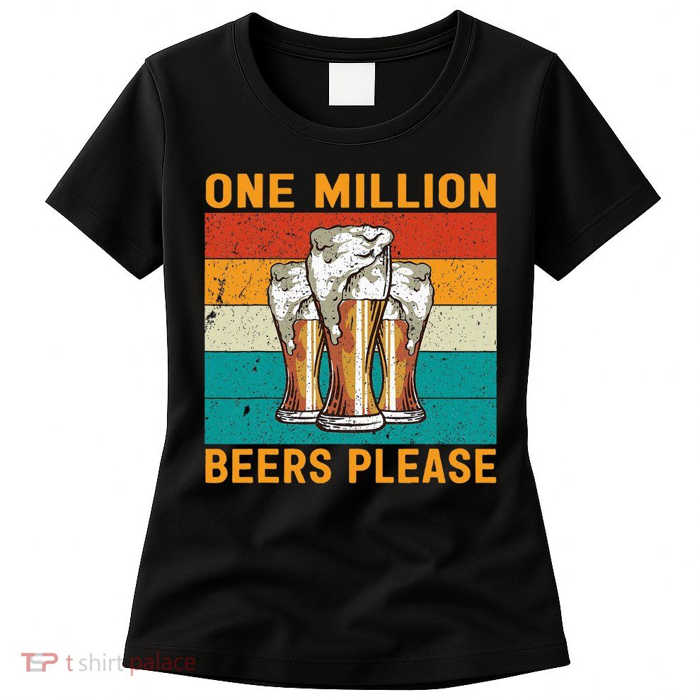 One Million Beers Please Womens T-Shirt