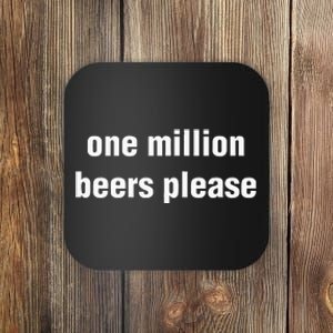 One Million Beers Please Coaster