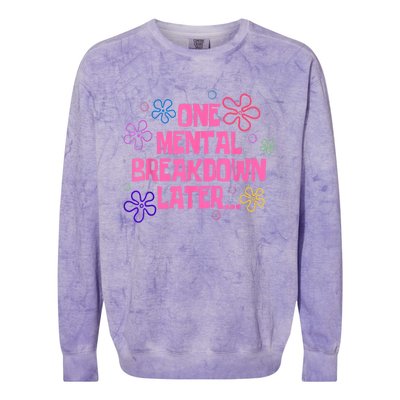 One Mental Breakdown Later Colorblast Crewneck Sweatshirt