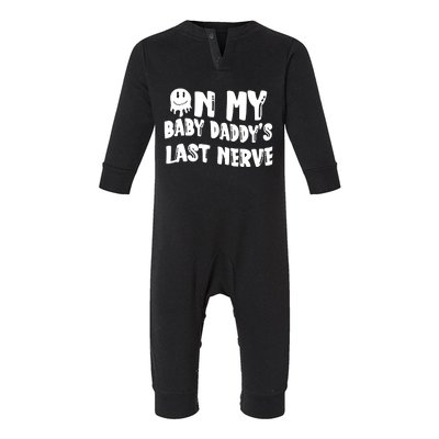 On My Baby Daddy's Last Nerve Father's Day New Dad Infant Fleece One Piece