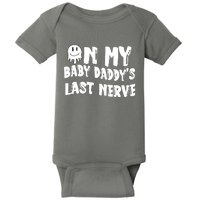 On My Baby Daddy's Last Nerve Father's Day New Dad Baby Bodysuit